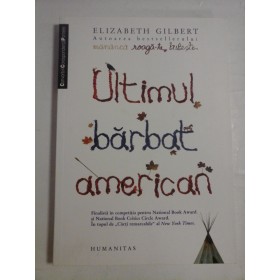 ULTIMUL BARBAT AMERICAN - ELIZABETH GILBERT